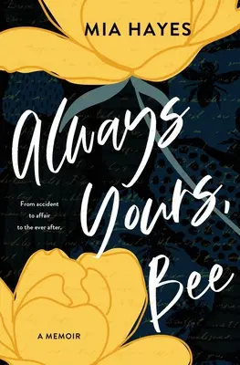 Mereu a ta, Bee: De la accident la aventură și la viața de apoi - Always Yours, Bee: From accident to affair to the ever-after