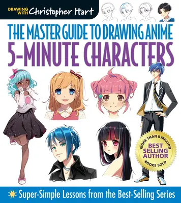 Master Guide to Drawing Anime: 5-Minute Characters: Lecții super-simple din seria best-seller - Master Guide to Drawing Anime: 5-Minute Characters: Super-Simple Lessons from the Best-Selling Series