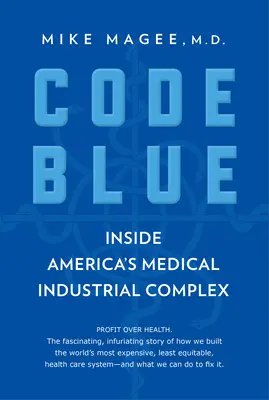 Codul albastru: În interiorul complexului medical industrial al Americii - Code Blue: Inside America's Medical Industrial Complex