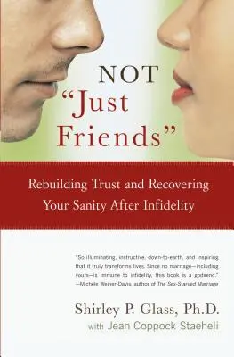 Nu doar prieteni: Refacerea încrederii și recăpătarea sănătății mintale după infidelitate - Not Just Friends: Rebuilding Trust and Recovering Your Sanity After Infidelity