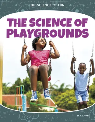 Știința locurilor de joacă - The Science of Playgrounds
