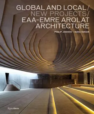 Proiecte globale și locale/noi: Arhitectura Eaa-Emre Arolat - Global and Local/New Projects: Eaa-Emre Arolat Architecture