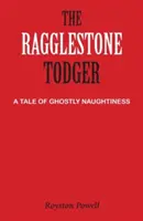 The Ragglestone Todger: O poveste a răutăților fantomatice - The Ragglestone Todger: A Tale of Ghostly Naughtiness