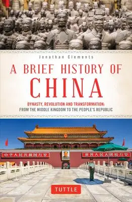 O scurtă istorie a Chinei: Dinastie, revoluție și transformare: De la Regatul Mijlociu la Republica Populară - A Brief History of China: Dynasty, Revolution and Transformation: From the Middle Kingdom to the People's Republic