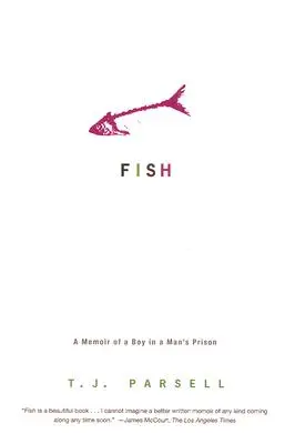 Fish: Memoriile unui băiat într-o închisoare pentru bărbați: A Memoir of a Boy in a Man's Prison - Fish: A Memoir of a Boy in a Man's Prison