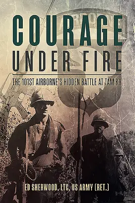 Curaj sub foc: Bătălia ascunsă a 101-a Airborne la Tam KY - Courage Under Fire: The 101st Airborne's Hidden Battle at Tam KY
