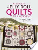 Jelly Roll Quilts in a Weekend: 15 modele de cuverturi rapide și ușoare - Jelly Roll Quilts in a Weekend: 15 Quick and Easy Quilt Patterns