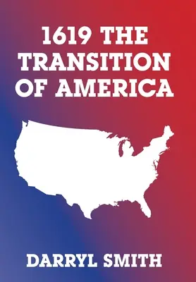 1619 - Tranziția Americii - 1619 the Transition of America
