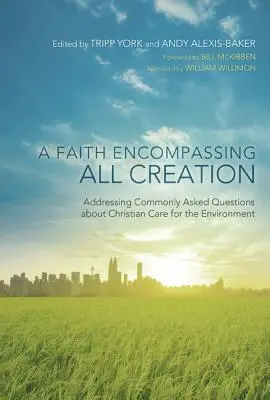 O credință care cuprinde întreaga creație: Abordarea întrebărilor frecvente cu privire la grija creștină pentru mediu - A Faith Encompassing All Creation: Addressing Commonly Asked Questions about Christian Care for the Environment