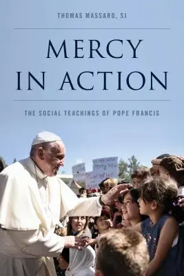 Milostivirea în acțiune: Învățăturile sociale ale Papei Francisc - Mercy in Action: The Social Teachings of Pope Francis