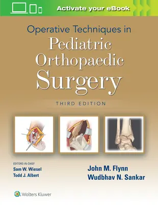 Tehnici operatorii în chirurgia ortopedică pediatrică - Operative Techniques in Pediatric Orthopaedic Surgery