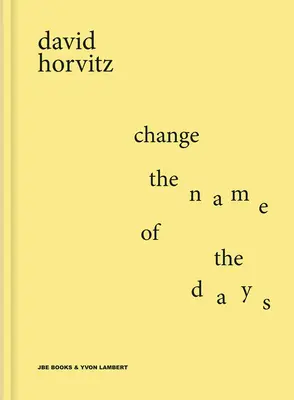 David Horvitz: Schimbarea numelui zilelor - David Horvitz: Change the Name of the Days