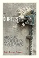 Constrângere: Durabilități imperiale în vremurile noastre - Duress: Imperial Durabilities in Our Times