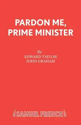 Iertați-mă, domnule prim-ministru - Pardon Me, Prime Minister