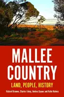 Țara Mallee: Land, People, History - Mallee Country: Land, People, History
