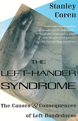 Sindromul stângaciului: Cauzele și consecințele stângismului - The Left-Hander Syndrome: The Causes and Consequences of Left-Handedness