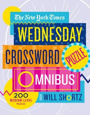 The New York Times Wednesday Crossword Puzzle Omnibus: 200 de puzzle-uri de nivel mediu - The New York Times Wednesday Crossword Puzzle Omnibus: 200 Medium-Level Puzzles