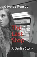 Ultima oprire: O poveste din Berlin - The Last Stop: A Berlin Story