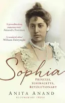 Sophia - Prințesă, Sufrageta, Revoluționară - Sophia - Princess, Suffragette, Revolutionary