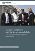 Evaluarea conformității cu normele Nelson Mandela: O listă de verificare pentru mecanismele interne de inspecție - Assessing Compliance with the Nelson Mandela Rules: A Checklist for Internal Inspection Mechanisms