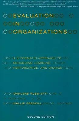 Evaluarea în organizații: O abordare sistematică a îmbunătățirii învățării, performanței și schimbării - Evaluation in Organizations: A Systematic Approach to Enhancing Learning, Performance, and Change