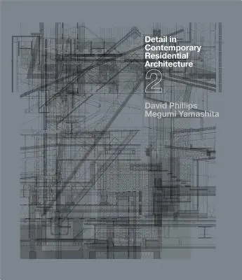 Detalii în arhitectura rezidențială contemporană 2 [Cu CDROM] - Detail in Contemporary Residential Architecture 2 [With CDROM]