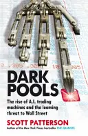 Dark Pools - Creșterea mașinilor de tranzacționare cu inteligență artificială și amenințarea iminentă la adresa Wall Street - Dark Pools - The rise of A.I. trading machines and the looming threat to Wall Street