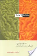 De două ori mort: transplantul de organe și reinventarea morții - Twice Dead: Organ Transplants and the Reinvention of Death