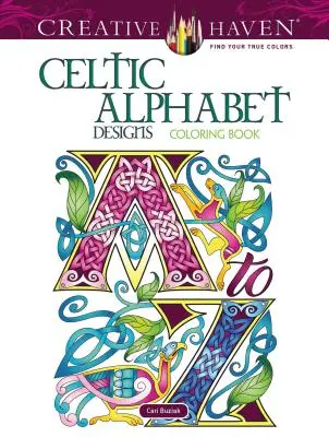 Carte de colorat Creative Haven Celtic Alphabet Designs - Creative Haven Celtic Alphabet Designs Coloring Book