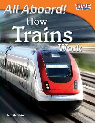 Toți la bord! Cum funcționează trenurile - All Aboard! How Trains Work