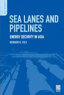Căi maritime și conducte: Securitatea energetică în Asia - Sea Lanes and Pipelines: Energy Security in Asia