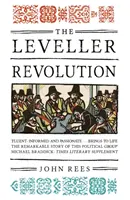 The Leveller Revolution: Organizația politică radicală în Anglia, 1640-1650 - The Leveller Revolution: Radical Political Organisation in England, 1640-1650