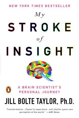 Lovitura mea de gândire: Călătoria personală a unui cercetător al creierului - My Stroke of Insight: A Brain Scientist's Personal Journey