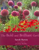 Grădina îndrăzneață și strălucitoare - The Bold & Brilliant Garden
