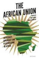 Uniunea Africană: Autocrație, diplomație și consolidarea păcii în Africa - The African Union: Autocracy, Diplomacy and Peacebuilding in Africa