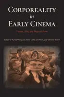 Corporeitatea în cinematografia timpurie: Viscera, pielea și forma fizică - Corporeality in Early Cinema: Viscera, Skin, and Physical Form