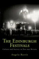 Festivalurile de la Edinburgh: Cultură și societate în Marea Britanie postbelică - The Edinburgh Festivals: Culture and Society in Post-War Britain