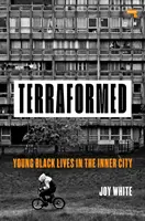 Terraformed: Tinerii de culoare trăiesc în interiorul orașului - Terraformed: Young Black Lives in the Inner City