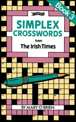 Simplex Crosswords from the Irish Times: Cartea 3: Din Irish Times - Simplex Crosswords from the Irish Times: Book 3: From the Irish Times