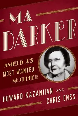 Ma Barker: Cea mai căutată mamă din America - Ma Barker: America's Most Wanted Mother