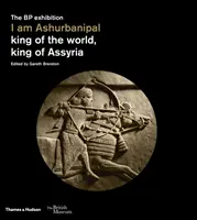 Eu sunt Ashurbanipal: rege al lumii, rege al Asiriei - I Am Ashurbanipal: King of the World, King of Assyria