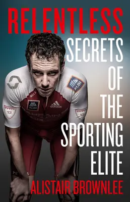 Relentless: Secretele elitei sportive - Relentless: Secrets of the Sporting Elite