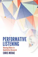 Ascultarea performativă; audierea altora în cercetarea calitativă - Performative Listening; Hearing Others in Qualitative Research