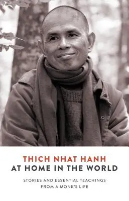 Acasă în lume: Povești și învățături esențiale din viața unui călugăr - At Home in the World: Stories and Essential Teachings from a Monk's Life