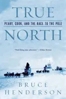 Nordul adevărat: Peary, Cook și cursa spre Pol - True North: Peary, Cook, and the Race to the Pole