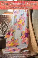 One Wonderful Curve: 12 cuverturi contemporane - One Wonderful Curve: 12 Contemporary Quilts