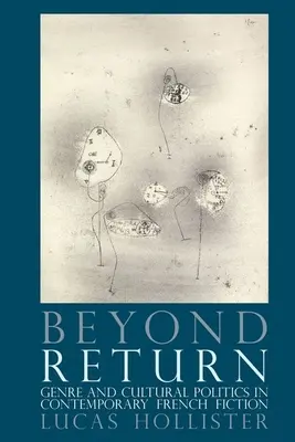 Dincolo de întoarcere: Gen și politică culturală în ficțiunea franceză contemporană - Beyond Return: Genre and Cultural Politics in Contemporary French Fiction