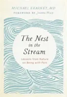 The Nest in the Stream (Cuibul din pârâu): Lecții din natură despre a fi cu durere - The Nest in the Stream: Lessons from Nature on Being with Pain