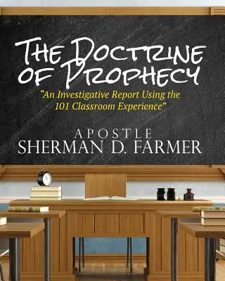 Doctrina profeției: Un raport de investigație folosind experiența clasei 101 - The Doctrine of Prophecy: An Investigative Report Using the 101 Classroom Experience