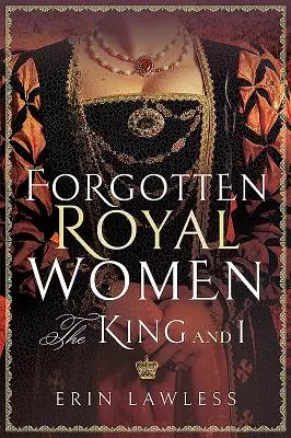 Femei regale uitate: The King and I - Forgotten Royal Women: The King and I